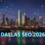 The 2026 Dallas SEO Map: Dominating DFW Search with AI-Integrated Local Strategy